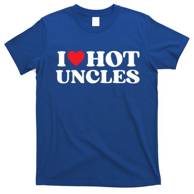 I Love Hot Uncles Family My Favorite Uncle Uncle's Day Gift T-Shirt