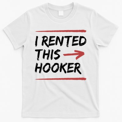I Rented This Hooker Offensive Funny T-Shirt