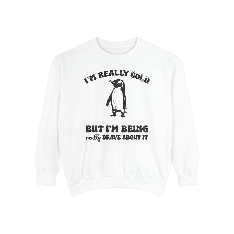 'm Really Cold Comfort Colors Sweatshirt, Funny Sweater, Women's Crewneck, Sarcastic Sweatshirt