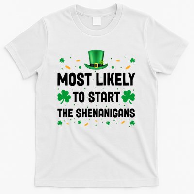 Most Likely To Start The Shenanigans Funny St Patricks Day T-Shirt