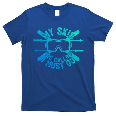 My Skis Are Calling I Must Go Funny Skiing Winter Sports Ski Cute Gift T-Shirt