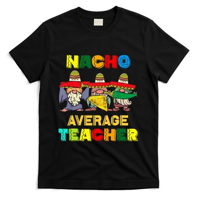 Nacho Average Teacher, Cinco De Mayo Mexican Fiesta Funny T T-Shirt