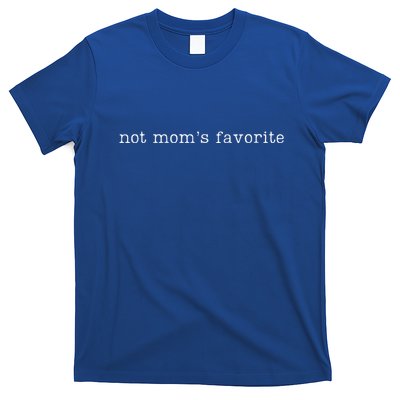 Not Mom's Favorite Funny Daughter Trendy Favorite Child T-Shirt