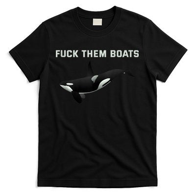Orca Killer Whale Fuck Them Boats Funny Boat Whale Gift T-Shirt