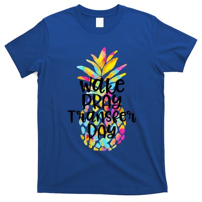 Pineapple Infertility Wake Pray Transfer Day Ivf Shots Gift Meaningful Gift T-Shirt
