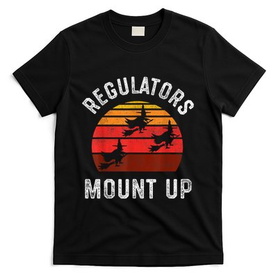 Regulators Mount Up Funny Halloween Witch T-Shirt
