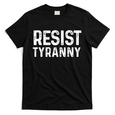 Resist Tyranny Libertarian Conservative USA Liberty Freedom T-Shirt