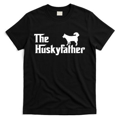 The Husky Father Funny Husky Owner Dad Gifts T-Shirt