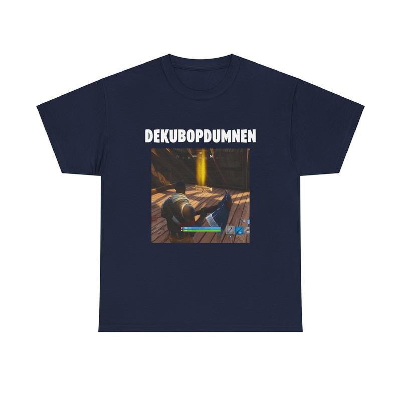 DEKUBOPDUMNEN Fortnite Cotton Tee - Fortnite, Meme Shirt, Funny Shirt, Viral, Graphic Tee