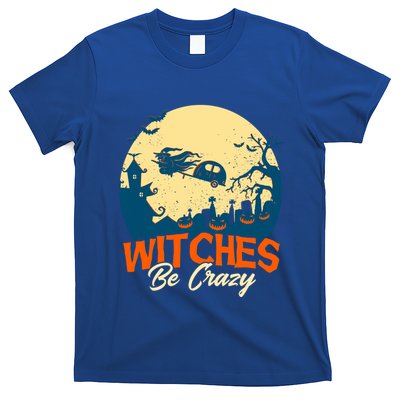 Witches Be Crazy Halloween Costume Funny Halloween Gift T-Shirt