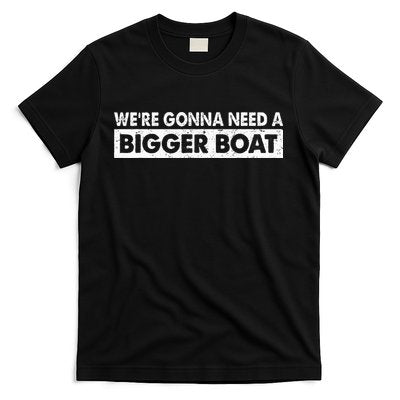 We're Gonna Need A Bigger Boat Funny Shark Lover T-Shirt
