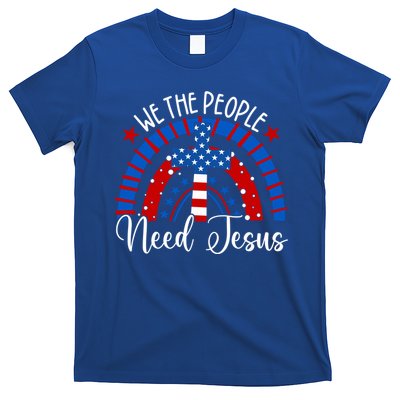 We The People Need Jesus Rainbow 4th Of July Usa Christian Gift T-Shirt