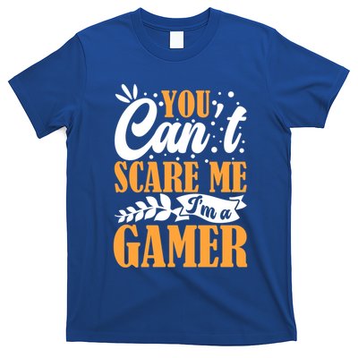 You CanT Scare Me IM A Gamer Gaming Funny Video Game Lover Gift T-Shirt