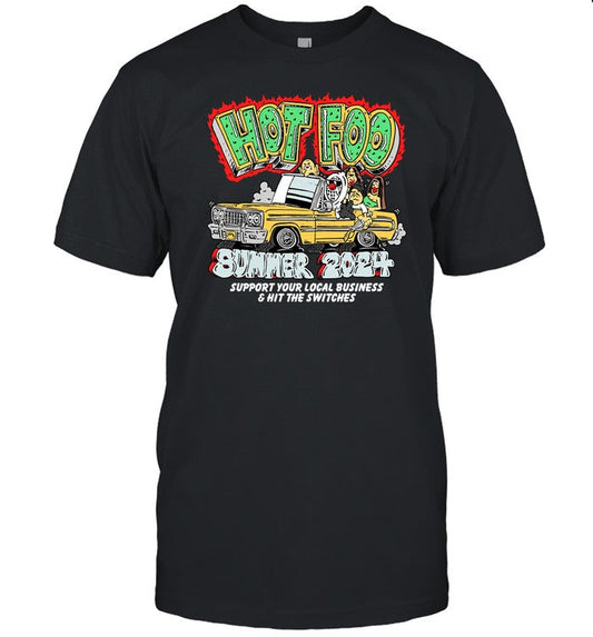 Hot Foo Summer 2024 Support Your Local Business & Hit The Shirt