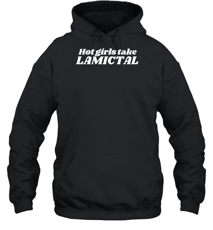 Hot Girls Take Lamictal Hoodie