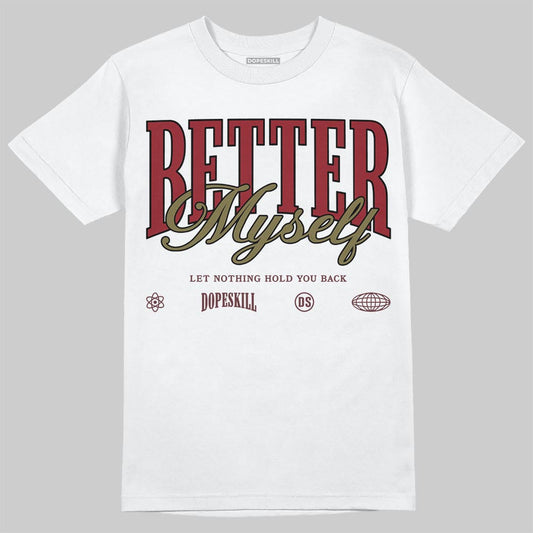 Dunk Dark Team Red/Burgundy Crush DopeSkill T-Shirt Better Myself Graphic