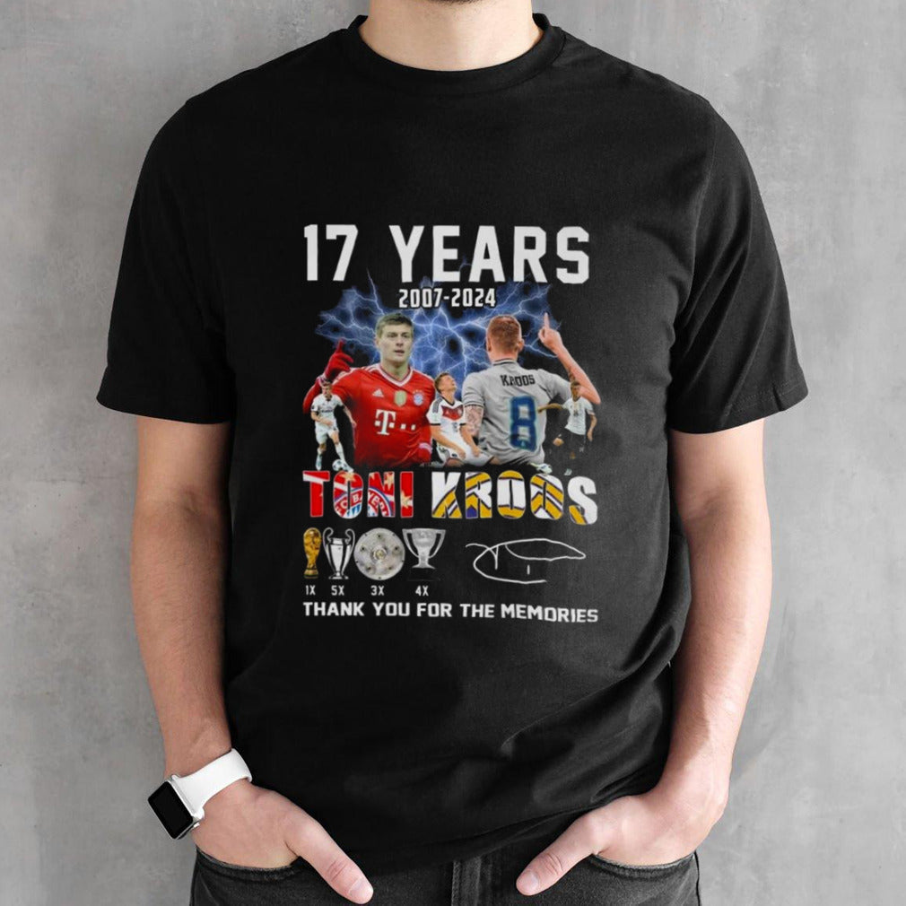 17 Years 2007-2024 Toni Kroos Thank You For The Memories Signature T-shirt