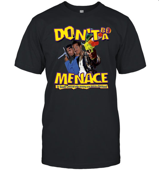 Don't Be A Menace T Shirt