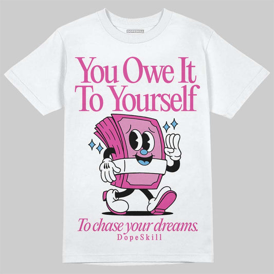 Dunk Active Fuchsia DopeSkill T-Shirt Owe It To Yourself Graphic