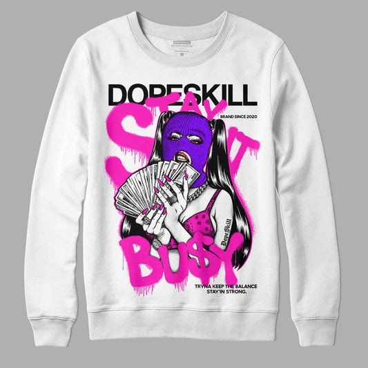 Dunk Low Active Fuchsia DopeSkill Sweatshirt Stay It Busy Graphic