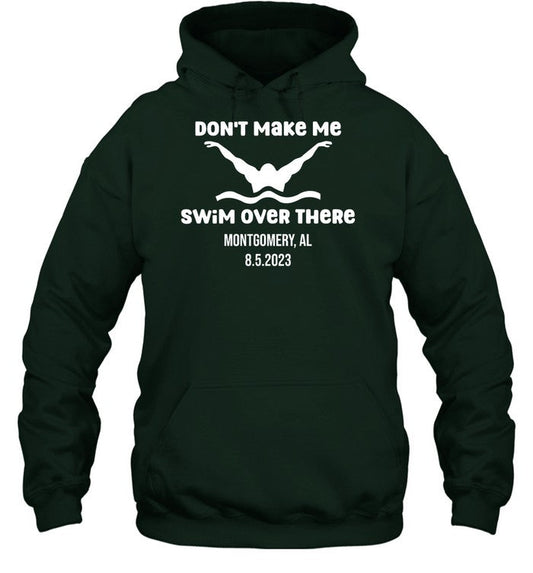 Don't Make Me Swim Over There Montgomery Al 8.5.2023 Hoodie