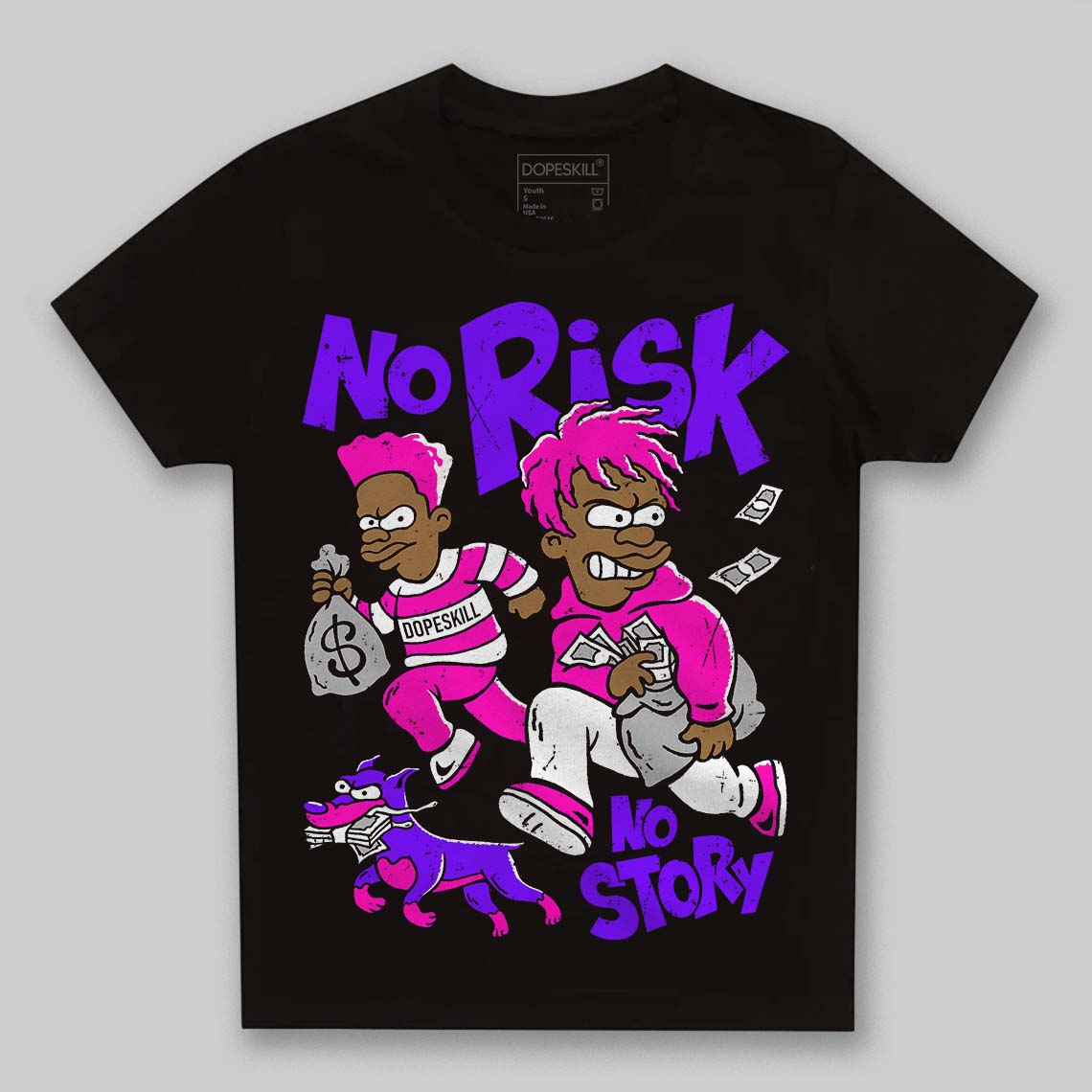 Dunk Active Fuchsia DopeSkill Toddler Kids T-shirt No Risk No Story Graphic