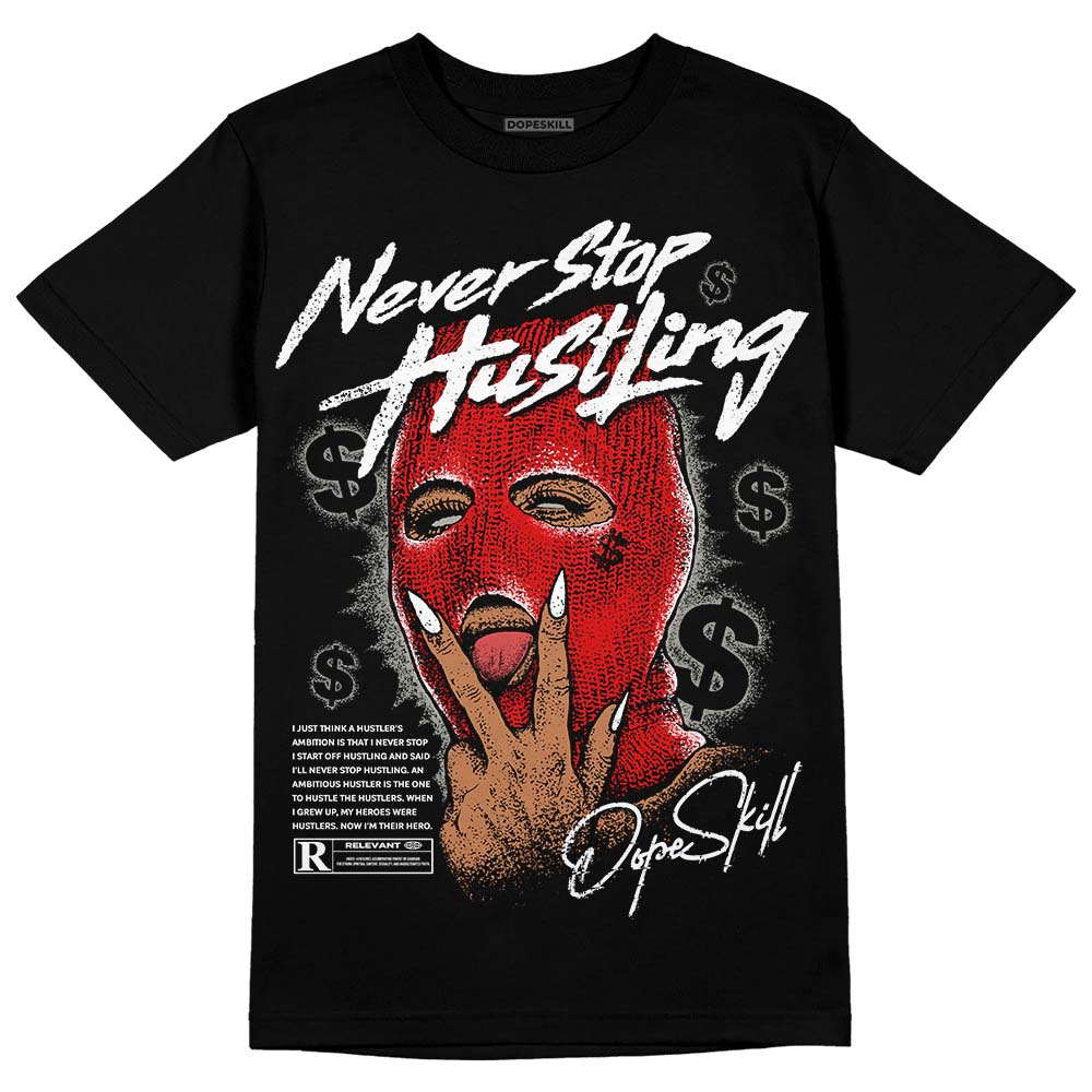 Fire Red 3s DopeSkill T-Shirt Never Stop Hustling Graphic