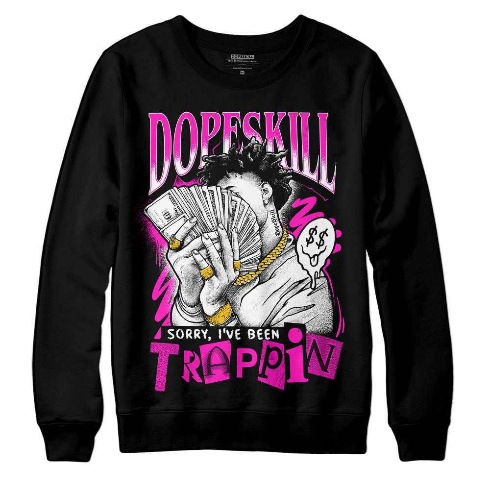 Dunk Low Active Fuchsia DopeSkill Sweatshirt Sorry I've Been Trappin Graphic