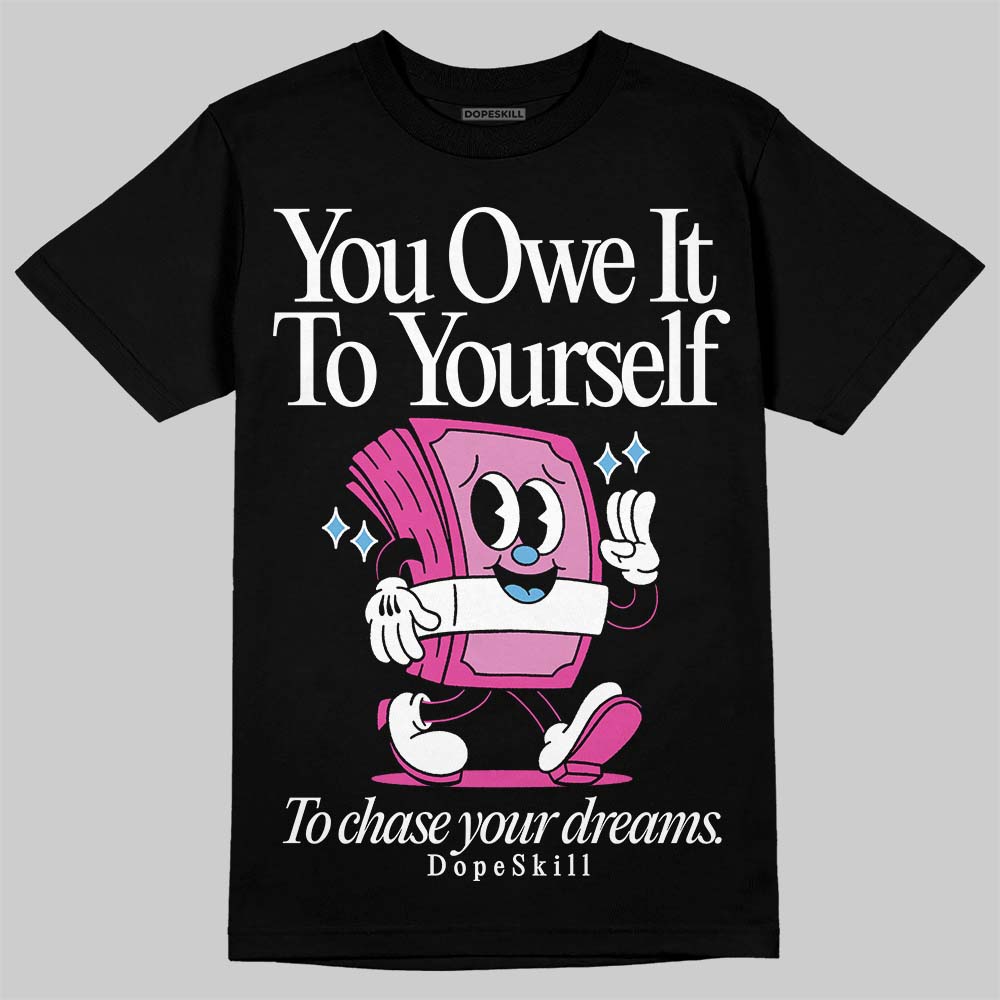 Dunk Active Fuchsia DopeSkill T-Shirt Owe It To Yourself Graphic