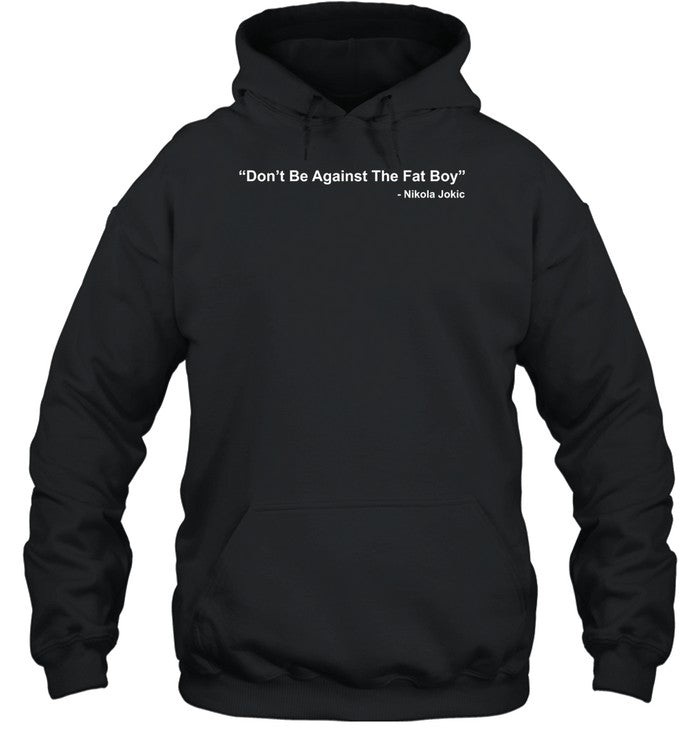 Donâ€™T Bet Against The Fat Boy Hoodie