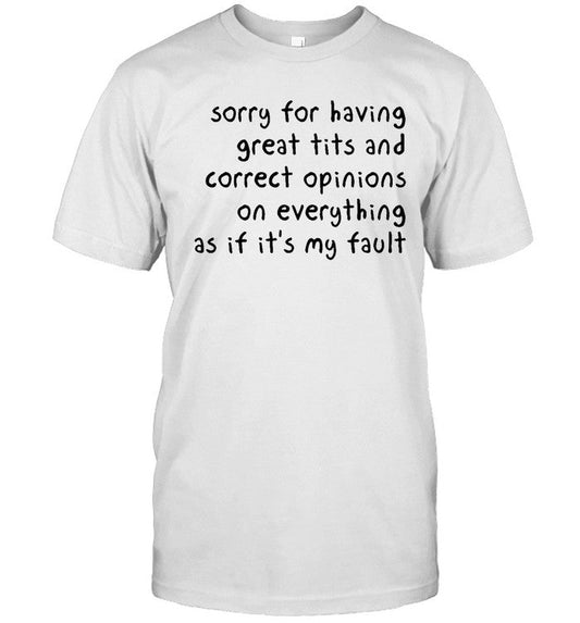 Dontthinkso Sorry For Having Great Tits And Correct Opinions Shirt