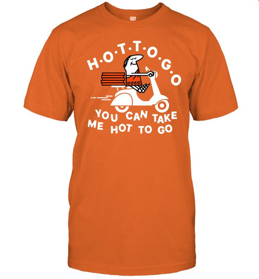 Tittybats Hot To Go Pizza You Can Take Me Hot To Go Shirt