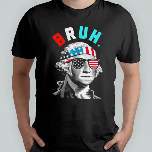4th Of July George Washington Bruh Usa shirt