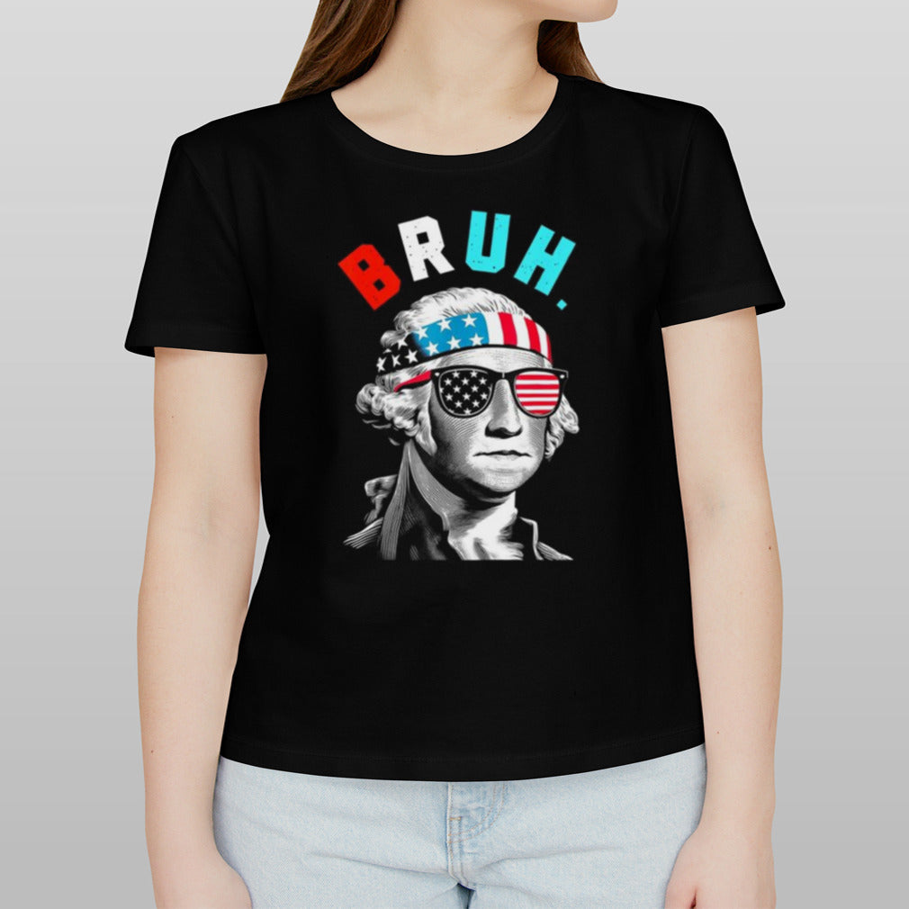 4th Of July George Washington Bruh Usa shirt