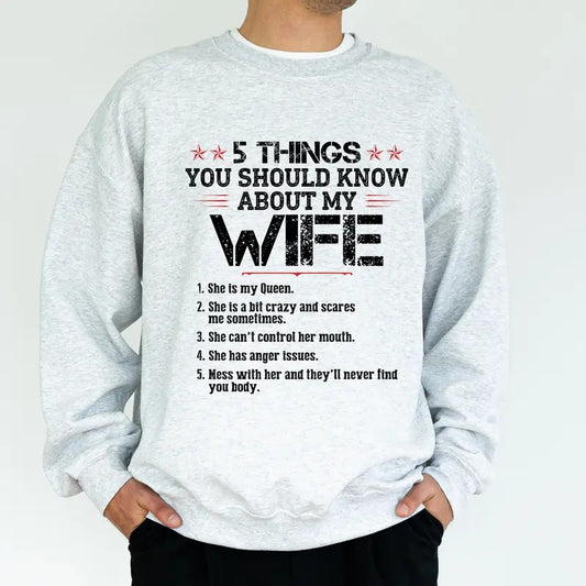 5 Things You Should Know About My Wife Sweatshirt, My Wife Is My Queen Crewneck, Funny Men Long Sleeved Pullover, Anniversary Valentines Day Gift