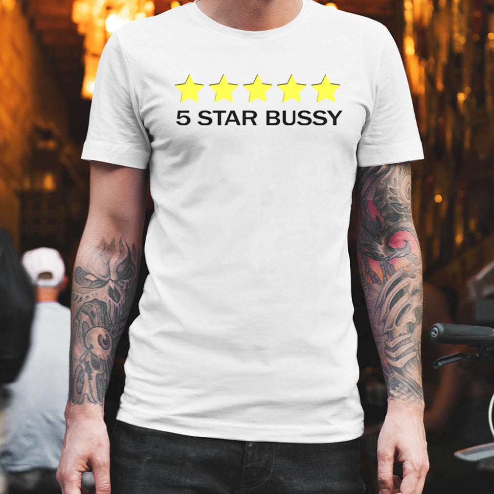 5 star bussy funny shirt