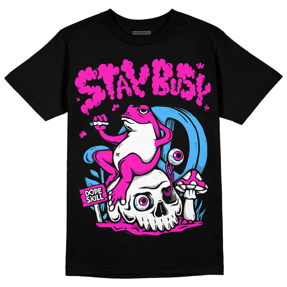 Dunk Active Fuchsia DopeSkill T-Shirt Stay Busy Graphic
