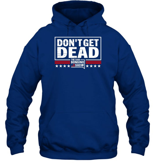Donâ€™T Get Dead The Dan Bongino Show Hoodie