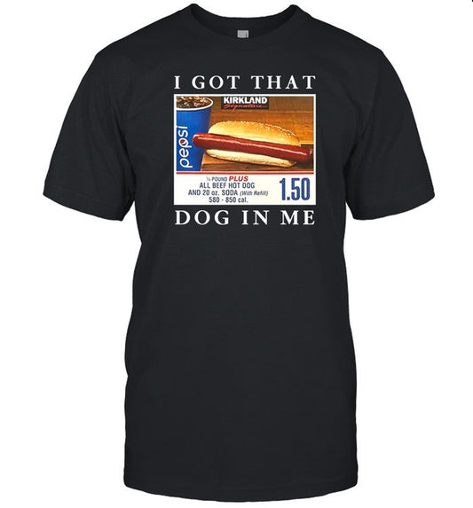 I Got That Hot Dog In Me T Shirt