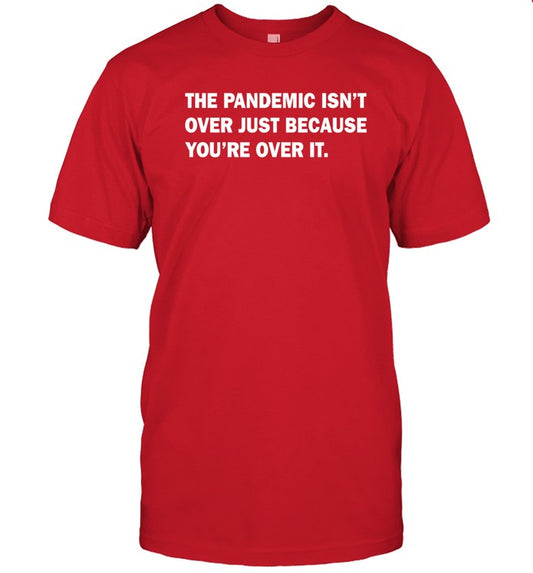 Dr.Marjorie Roberts The Pandemic Isn't Over Just Because You're Over It Shirt