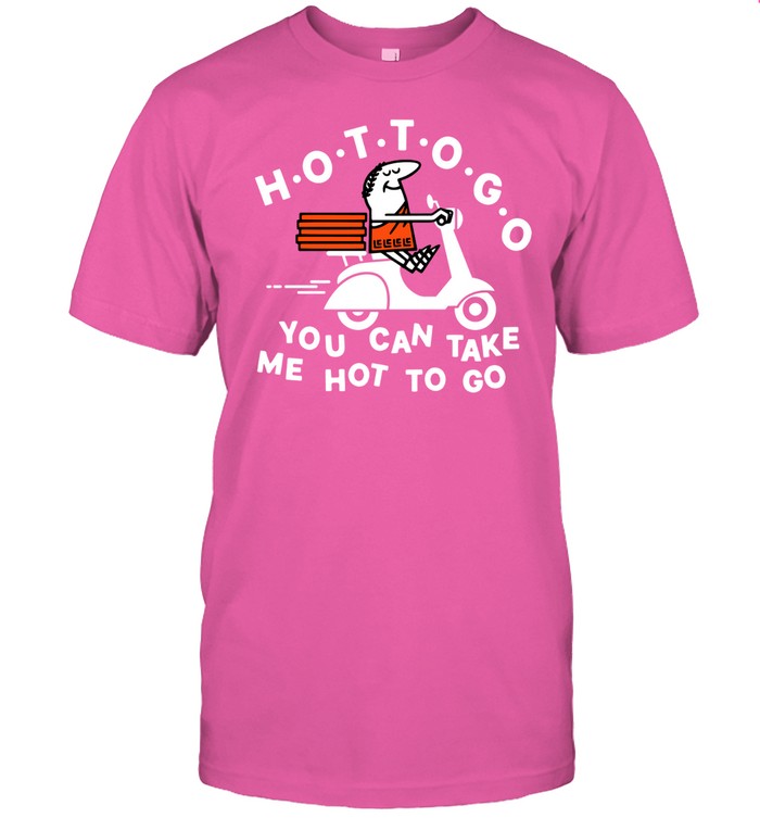 Threadless Hot To Go Pizza You Can Take Me Hot To Go Shirt