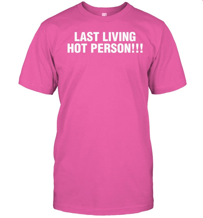 Last Living Hot Person Shirt
