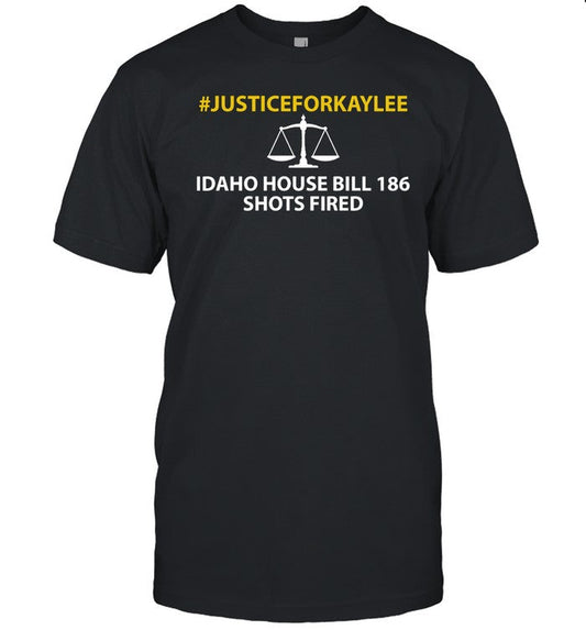 Bryankohberger #Justiceforkaylee Idaho House Bill 186 Shots Fired Shirt