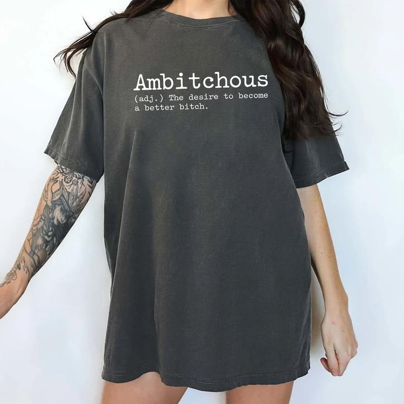 Ambitchous Comfort Colors Shirt, Funny Ambitchous Definition Graphic Tee, Women Unhinged Tees, Adult Humor T-shirt