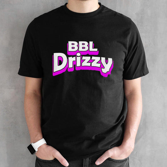 BBL Drizzy funny shirt