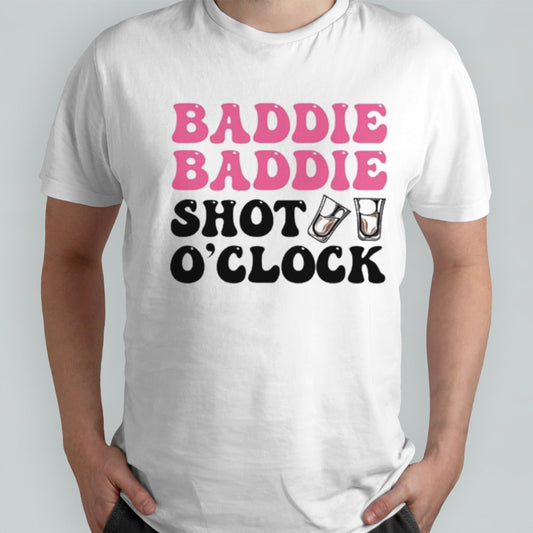 Baddie Baddie Shot Oâ€™Clock Shirt