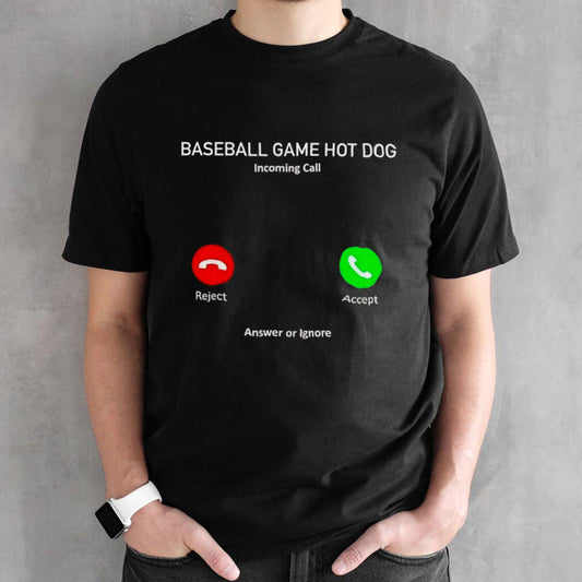 Baseball game hot dog incoming call shirt