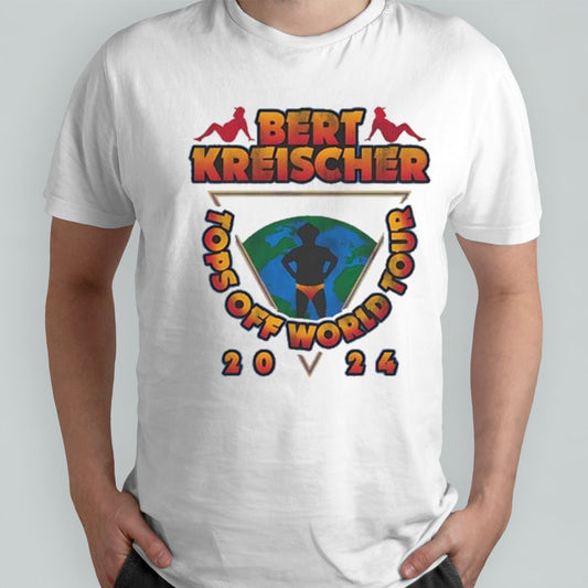 Bert Kreischer Tops Off World Tour 2024 shirt