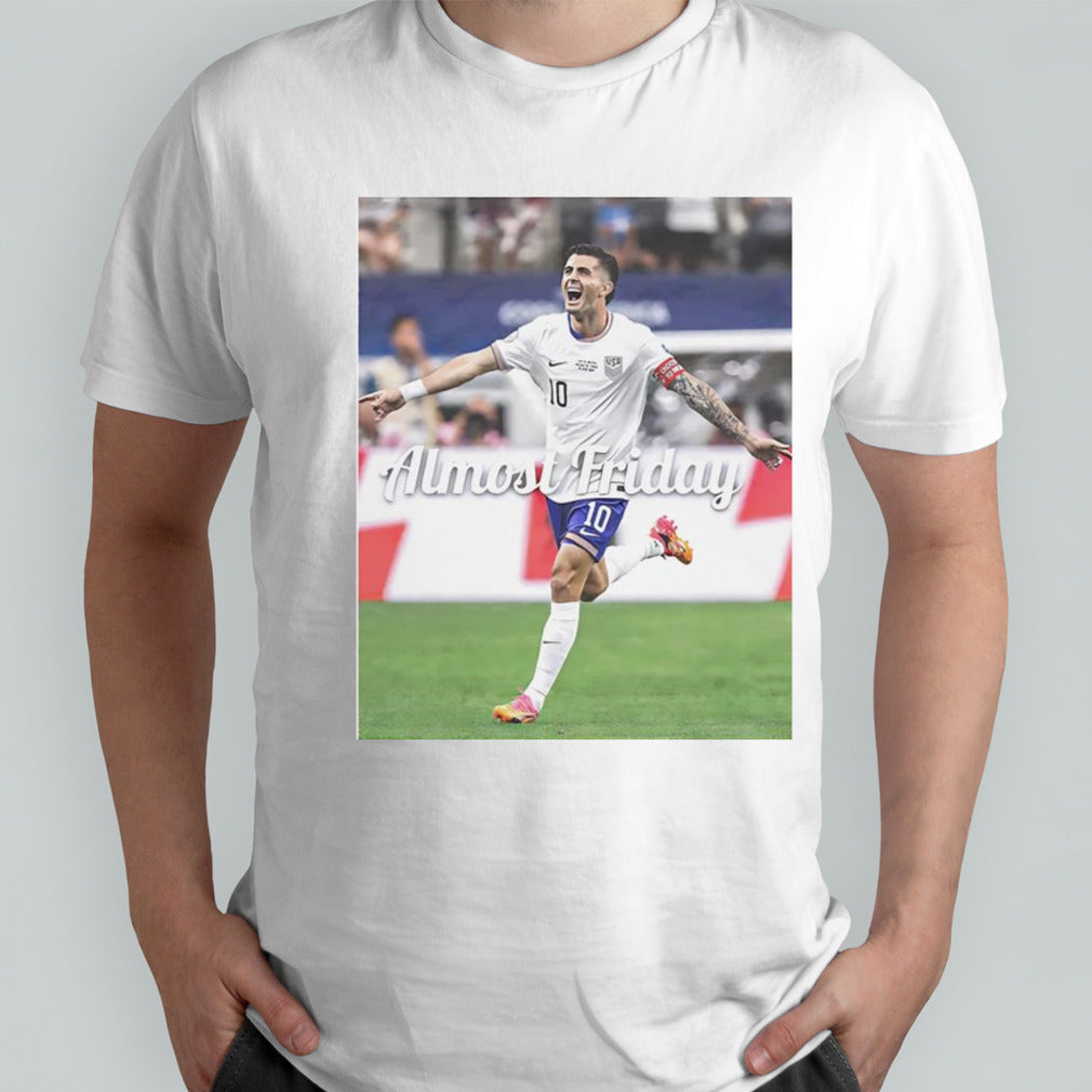 Christian Pulisic USA soccer almost friday shirt
