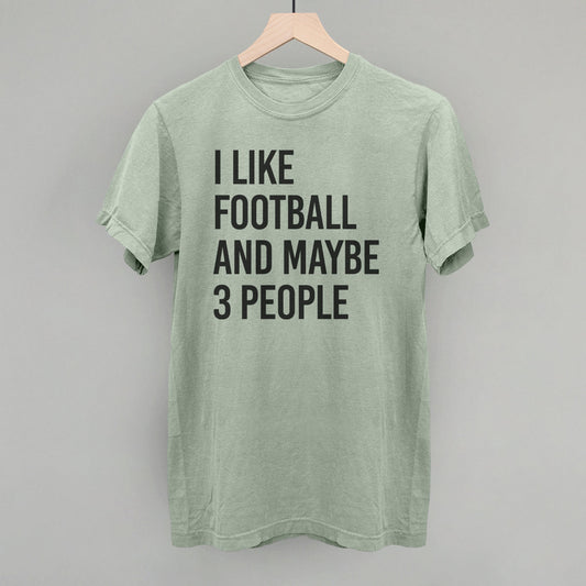 I Like Football And Maybe 3 People